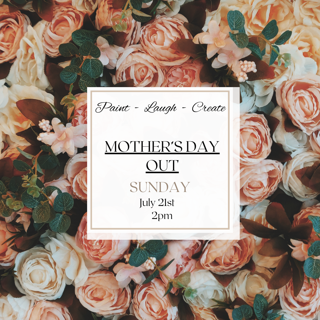 MOTHER'S DAY OUT PRIVATE PARTY-JULY 21ST 2PM