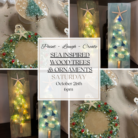 SEA TREES AND ORNAMENTS-OCT 26TH,6PM