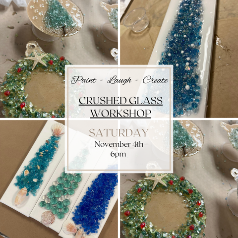 CRUSHED GLASS WORKSHOPS-NOV 2ND,6PM