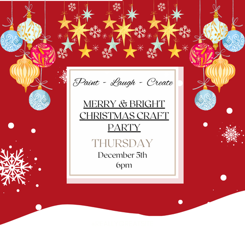 MERRY & BRIGHT CHRISTMAS CRAFT PARTY-DEC 5TH,6PM