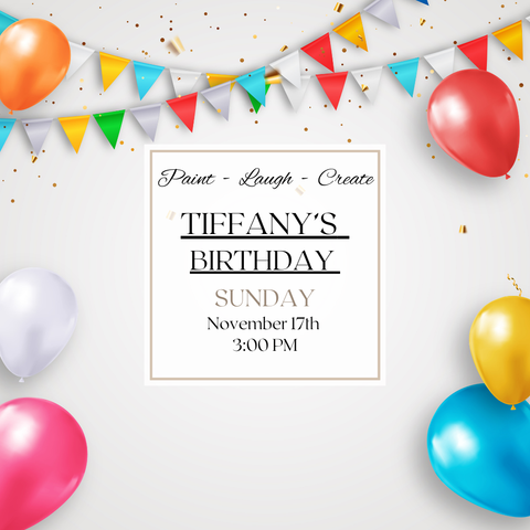 TIFFANY'S BIRTHDAY PARTY-NOV 17TH,3PM