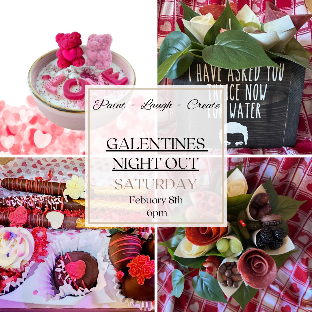 GALENTINE'S-FEB 8TH,6PM