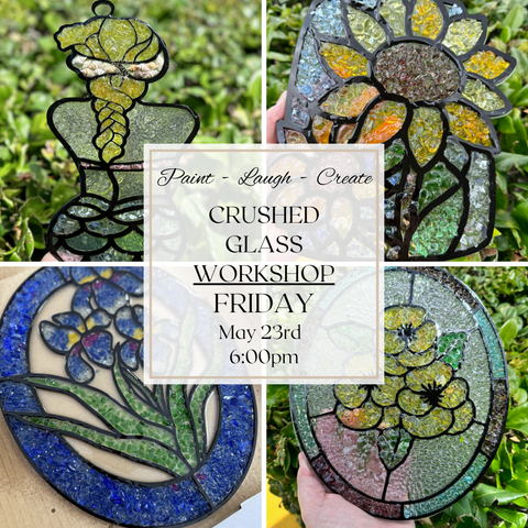 CRUSHED GLASS WORKSHOP-MAY 23RD,6PM