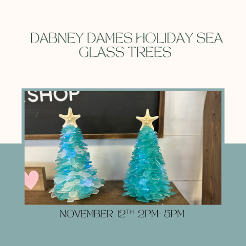 DABNEY DAMES HOLIDAY SEA GLASS TREES-NOV 12TH,2PM