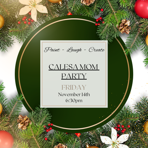 CALESA MOM PARTY-NOV 14TH, 6:30PM