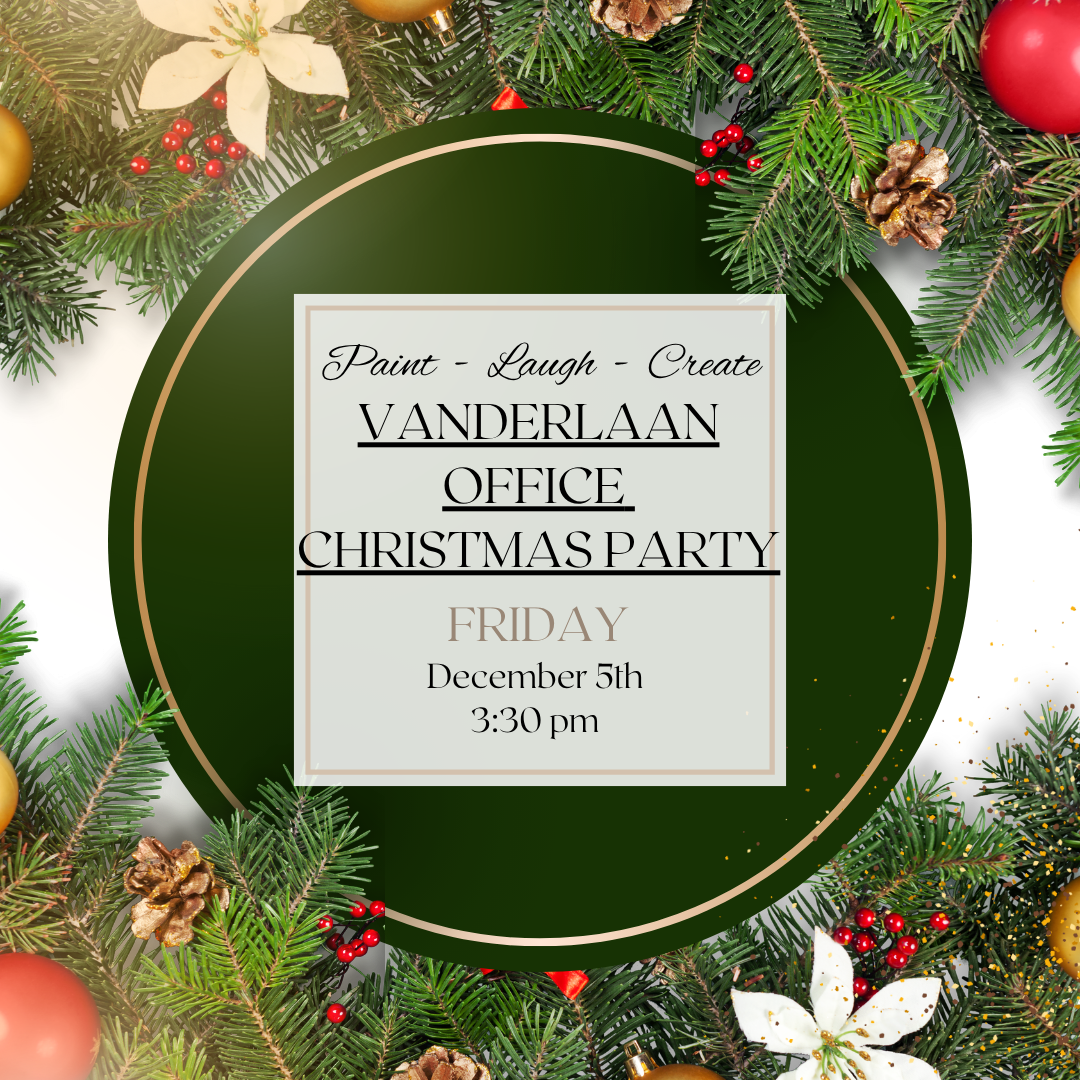 VANDERLAAN OFFICE CHRISTMAS PARTY-DEC 5TH,3:30 PM