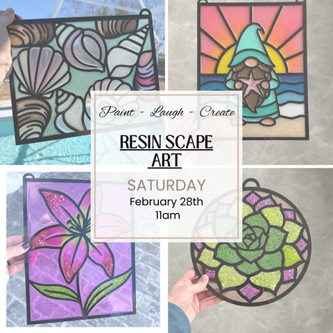 RESIN SCAPE ART-FEB 28TH 11AM