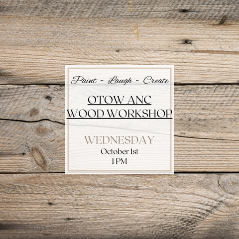 OTOW ANC WOOD WORKSHOP-OCT 1ST, 1PM