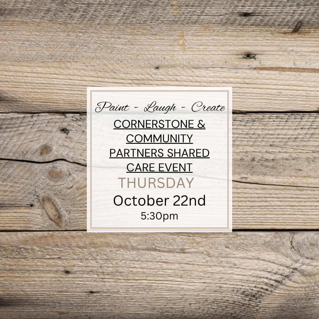 CORNERSTONE & COMMUNITY PARTNERS SHARED CARE EVENT-OCT 22ND,5:30PM