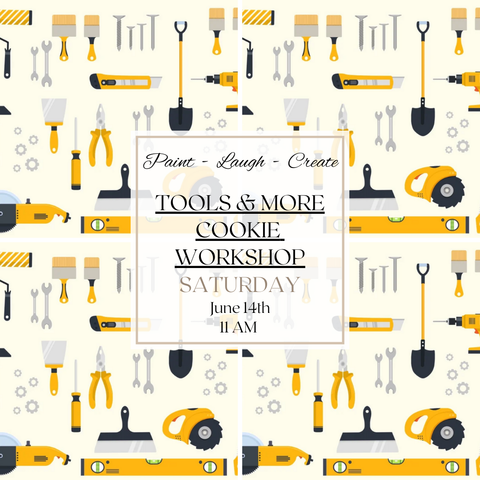 TOOLS & MORE COOKIE WORKSHOP-JUN 14TH,11AM